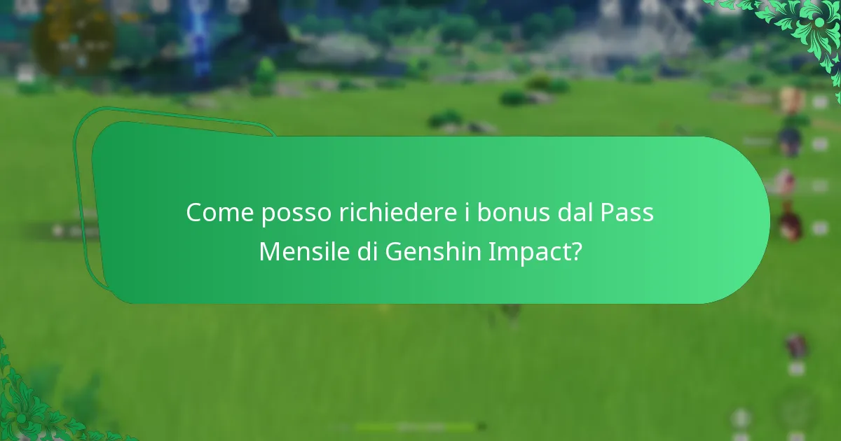 Come posso richiedere i bonus dal Pass Mensile di Genshin Impact?