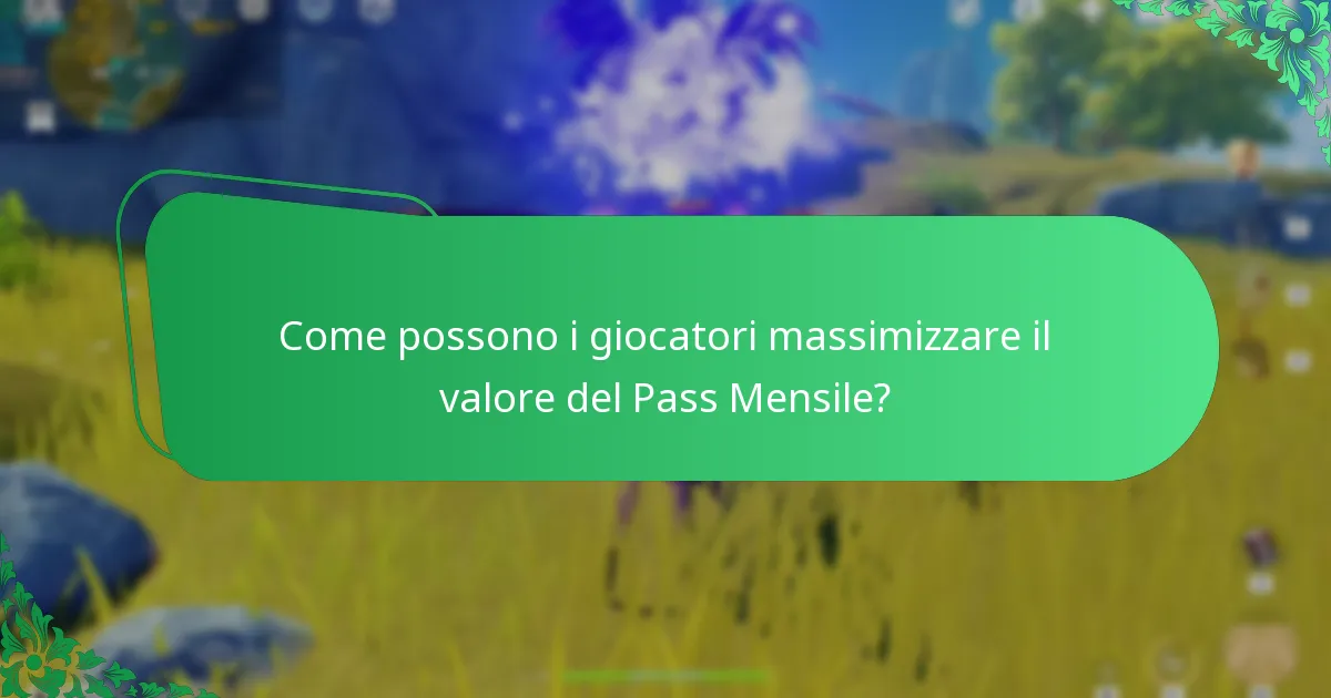 Come possono i giocatori massimizzare il valore del Pass Mensile?