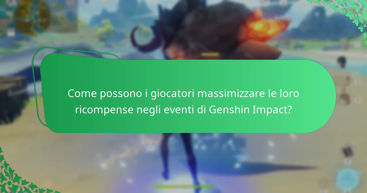 Come possono i giocatori massimizzare le loro ricompense negli eventi di Genshin Impact?
