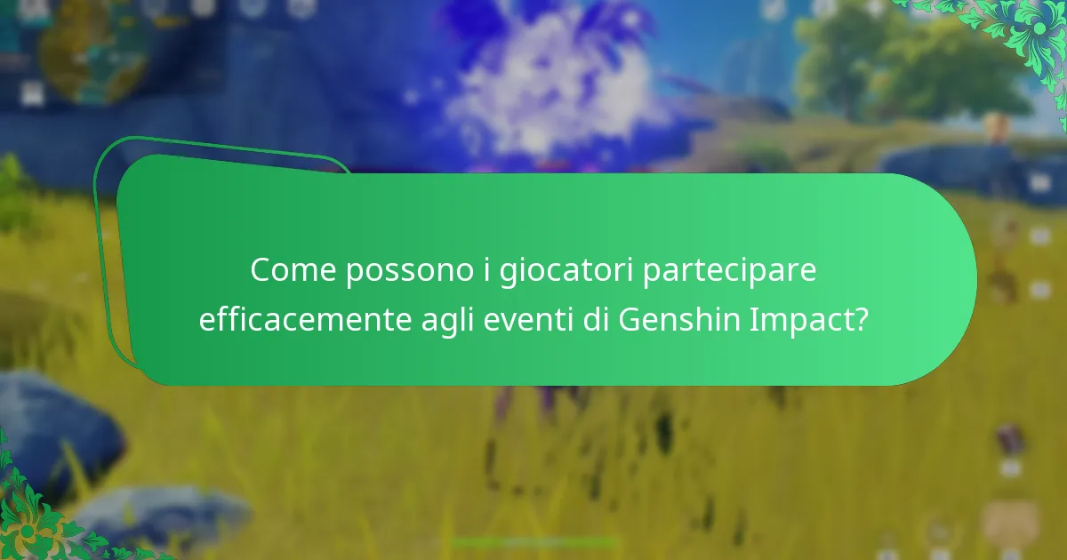 Come possono i giocatori partecipare efficacemente agli eventi di Genshin Impact?