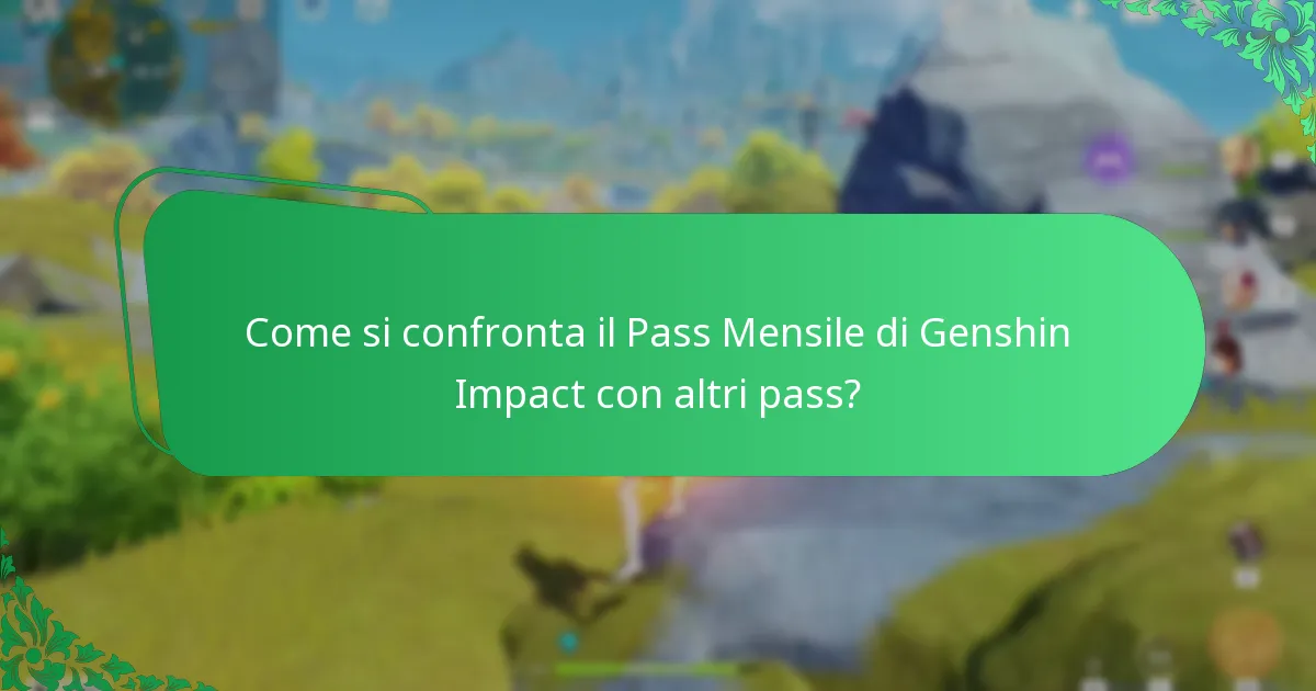 Come si confronta il Pass Mensile di Genshin Impact con altri pass?