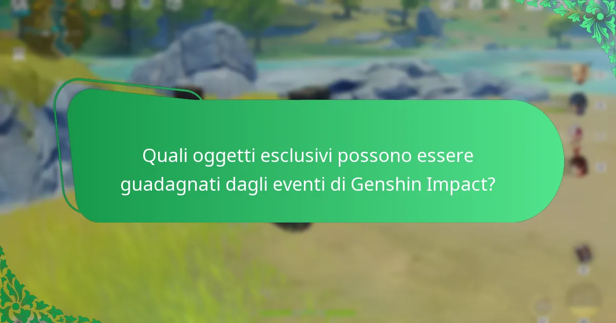 Quali oggetti esclusivi possono essere guadagnati dagli eventi di Genshin Impact?