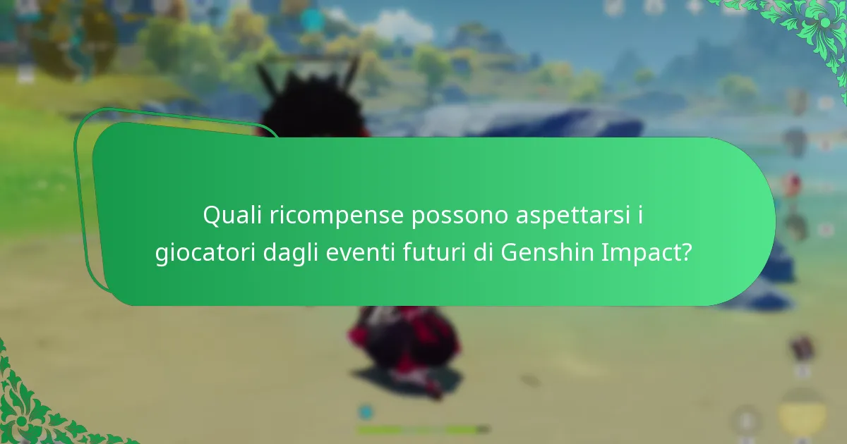 Come possono i giocatori massimizzare le loro ricompense durante gli eventi di Genshin Impact?