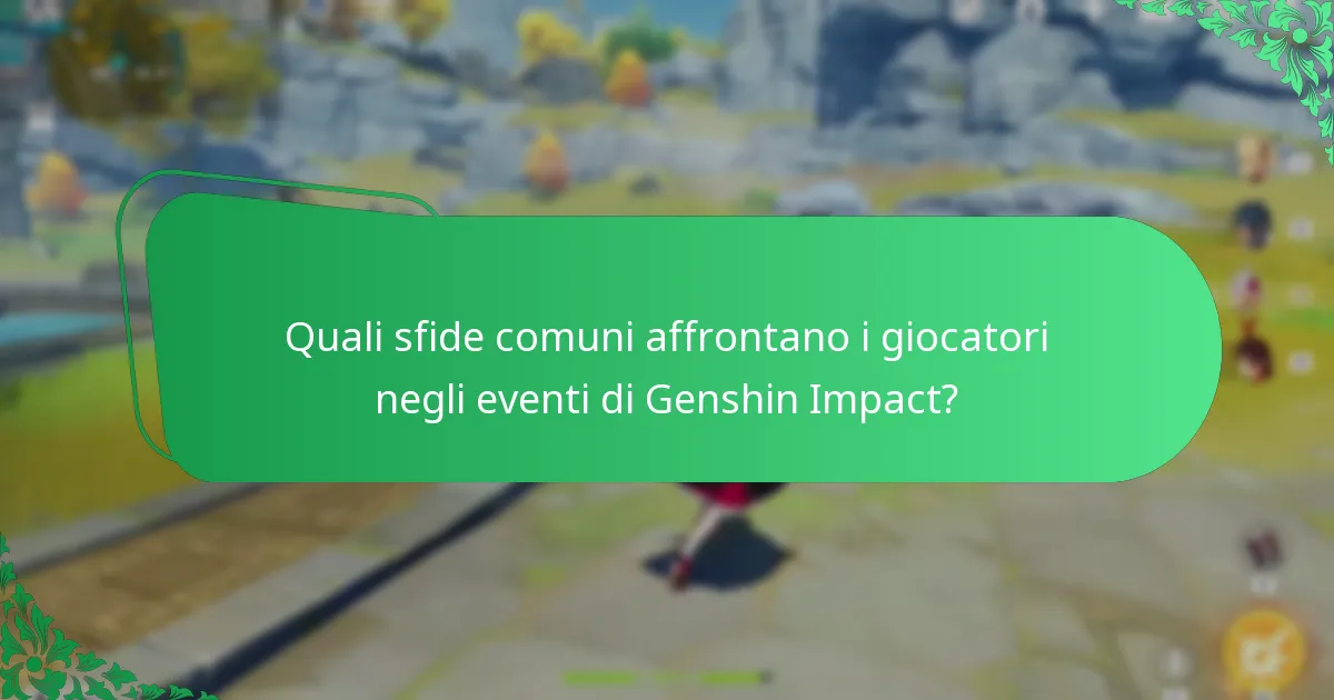 Quali sfide comuni affrontano i giocatori negli eventi di Genshin Impact?