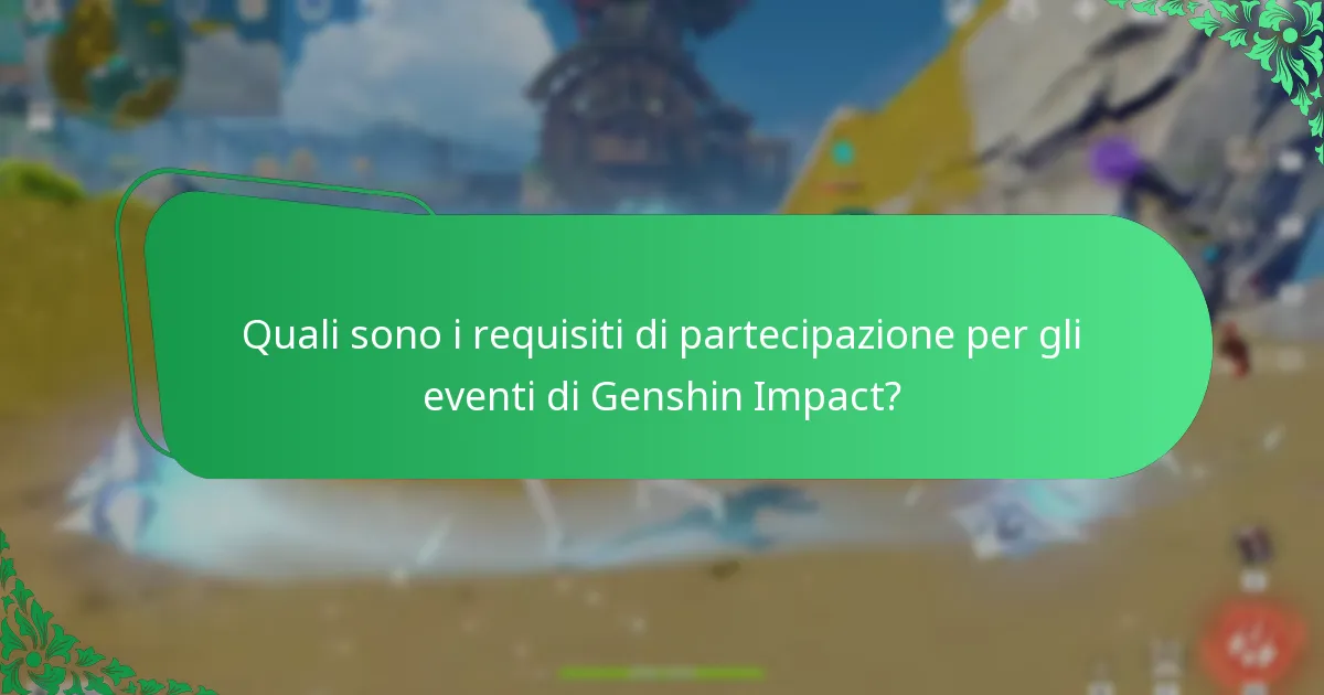 Quali sono i requisiti di partecipazione per gli eventi di Genshin Impact?